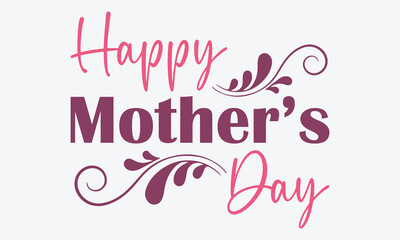 Happy Mother's day T-shirt Design   with lettering and white background. Hand drawn typography design. Spring Mother's day holiday vector illustration for label, print, poster or invitation