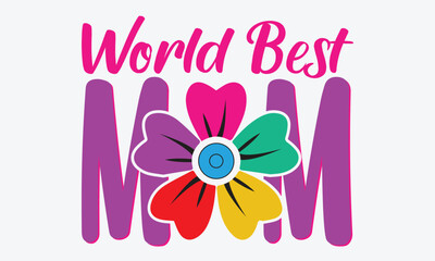 World Best Mom T-shirt Design Vector Illustration . Hand drawn typography design. Spring Mother's day holiday vector illustration for T-shirt, label, print, poster or stiker , banner etc.