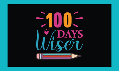100 Days Wiser T-Shirt Design