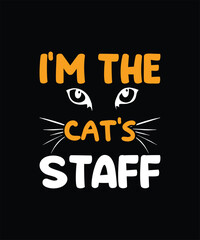 I’M THE CAT’S STAFF Pet t shirt design