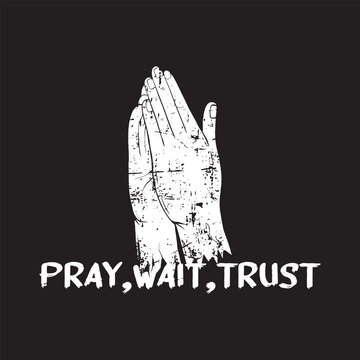 Hand pray Illustration with text pray wait trust black and white grunge style premium vector