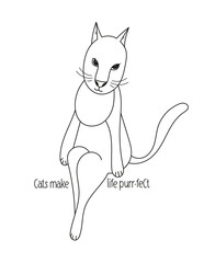 A drawing of a cat sitting on its legs with the words Cats make life perfect 