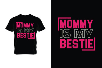 Naklejka premium Mommy Is My Bestie. Mothers day t shirt design best selling t-shirt design typography creative custom, t-shirt design