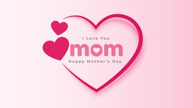 Happy Mother’s Day with Beautiful Hearts, Text Animation, Mother's Day Greeting Card, I Love You, Pink Color Scheme, 4k Animation