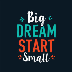 Fototapeta na wymiar Big dream start small typography quotes poster design vector