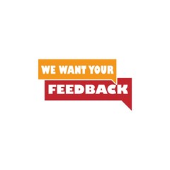 We want your feedback written on speech bubble isolated on white background