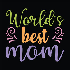 World's best mom Mother's day shirt print template, typography design for mom mommy mama daughter grandma girl women aunt mom life child best mom adorable shirt