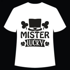 Mister lucky Happy St Patrick's day shirt print template, St Patrick's design, typography design for Irish day, women day, lucky clover, Irish gift