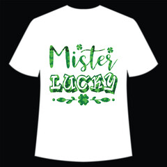 Mister lucky Happy St Patrick's day shirt print template, St Patrick's design, typography design for Irish day, women day, lucky clover, Irish gift