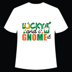 Lucky and I gnome it Happy St Patrick's day shirt print template, St Patrick's design, typography design for Irish day, women day, lucky clover, Irish gift