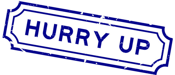 Grunge blue hurry up word rubber seal stamp on white background