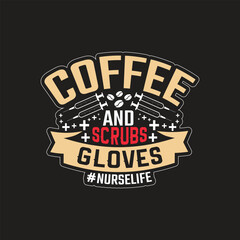 Coffee and scrubs gloves - nurse t shirt design