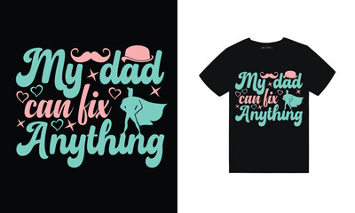 t shirt design concept
My dad can fix anything t shirt design
typography t-shirt design