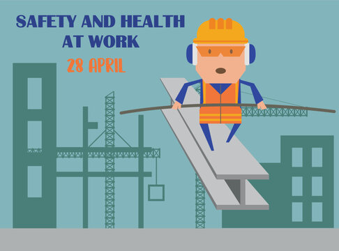 World Day for Safety and Health at Work, celebrated on 28 April, with a construction worker balancing on a steel beam