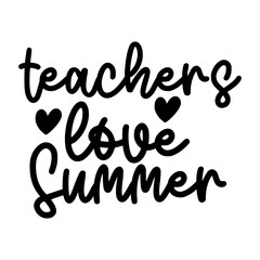 Teachers Love Summer