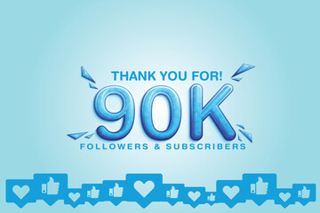 Cherishing the support of 90k or 90000 followers or subscribers on social platform
