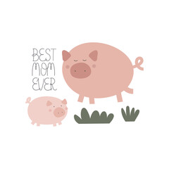 Best mom ever. Cartoon pigs, hand drawing lettering, decoration elements. Colorful flat style illustration. design for cards, prints, posters, cover