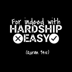 For indeed with hardship easy Muslim Quote and Saying background banner poster.