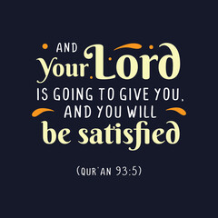And your lord is going to give you, and you will be satisfied, Muslim Quote and Saying background banner poster.