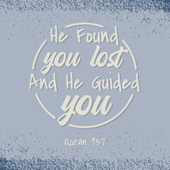 Muslim Quote and Saying background banner poster. He found you lost and he guided.