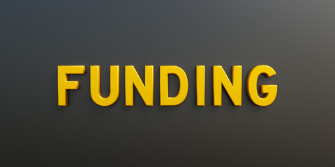Funding. Banner, sign in yellow capital letters and the word funding. Business finance and industry, fund, investment, credit, money, debt, invest, venture capital and new business.