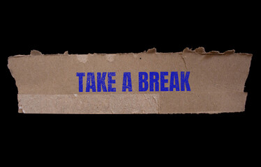Take a Break message on a torn paper