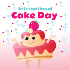 International Cake Day. Character design in cartoon style. A cake with a face, arms and legs dancing or jumping merrily near the confetti. Postcard for the holiday.