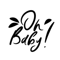 Obraz premium Oh baby - typography lettering quote, brush calligraphy banner.
