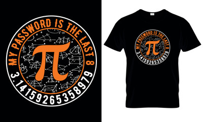 My password last 8 digit of pi. pi day, math dy, science t shirt design