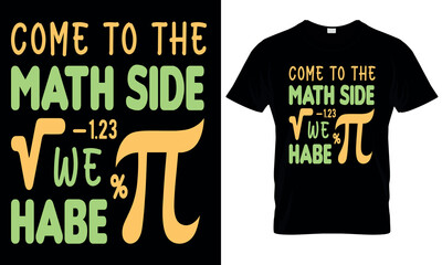 A t shirt that says come to the math side we habe pi pi day t shirt
