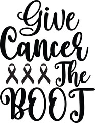 Give Cancer The Boot