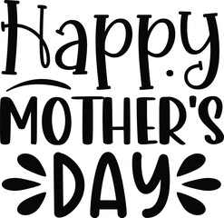 Happy mother's day mother's day mom svg designs