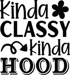 Kinda classy kinda hood mother's day mom svg designs