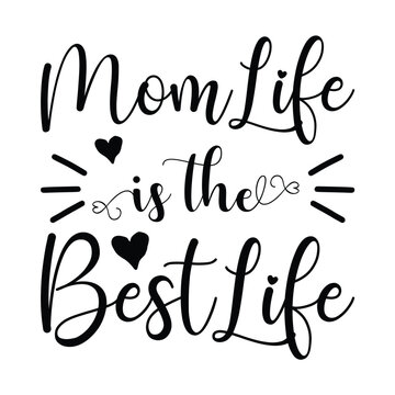 Mom life is the best life Mother's day shirt print template, typography design for mom mommy mama daughter grandma girl women aunt mom life child best mom adorable shirt