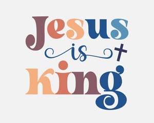 Jesus is king Christian Jesus quote retro handwritten typographic art on white background