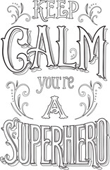 Coloring page Superhero quote. Fathers day lettering. Keep calp you are a superhero. Printable lettering illustration, vintage style typography. Adult coloring, hobby