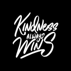 Kindness Always Wins, Motivational Typography Quote Design for T Shirt, Mug, Poster or Other Merchandise.