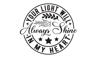 Your light will always shine in my svg, Memorial Day Svg, Veteran Svg, Independence Day Svg, American Svg, T-shirt Design, happy memorial day, 4th of July SVG, memorial day svg design bundle, Cut file