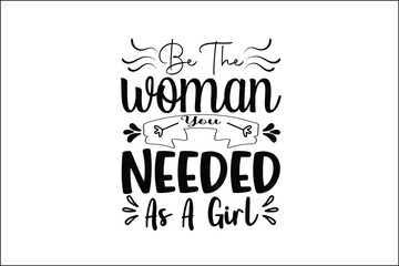 be the woman you needed as a girl