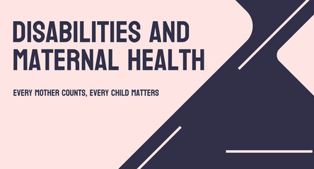 Disabilities and maternal health: A woman in a wheelchair being assisted by a healthcare worker.