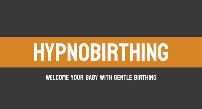 Hypnobirthing - A childbirth technique that uses relaxation and visualization to reduce fear, pain, and anxiety during labor.