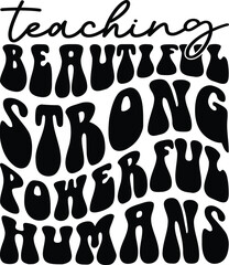 Teaching Beautiful Strong Powerful Humans Svg, Teacher Gift Svg, Teacher Shirt Svg, Teach Love Inspire Svg, Educator Svg, Teacher Svg, School Quote, Teacher Wavy Stacked svg