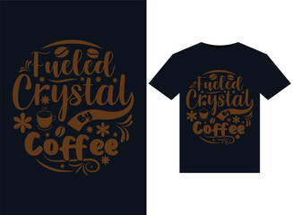 Fueled By Crystal Coffee illustrations for print-ready T-Shirts design