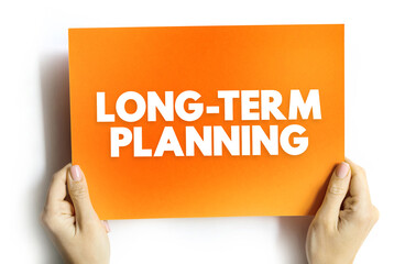 Long Term Planning - involves goals that take a longer time to reach and require more steps, text concept on card