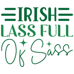 Irish Lass Full Of Sass St.Patrick’s Day SVG Design Vector File.
