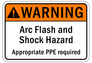 Arc flash hazard sign and labels Arc flash and shock hazard. Appropriate PPE required.