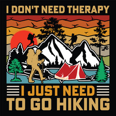 I Don't Need Therapy I Just Need To Go Hiking T-Shirt, Vintage Hiking T-Shirt, Adventure T-Shirt, Mountain T-Shirt, Retro T-Shirt.