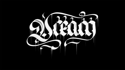 Dream in blacklettering black and white style