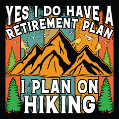 Yes I Do Have A Retirement Plan I Plan On Hiking T-Shirt, Vintage Hiking T-Shirt, Adventure T-Shirt, Mountain T-Shirt, Retro T-Shirt.