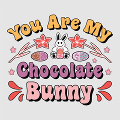 You are my chocolate bunny t-shirt, Sublimation, Easter, Happyeaster, Easter T-shirt, Easterquotes, Easterbunny, Sublimation Design, Eastersublimation, T-shirt, Easter Sunday, Happy Easterday,